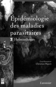 Christian Ripert - Epidémiologie des maladies parasitaires - Tome 2, Helminthoses.