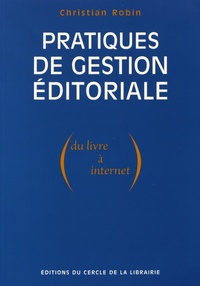 Christian Robin - Pratiques de gestion éditoriale - Du livre à Internet.