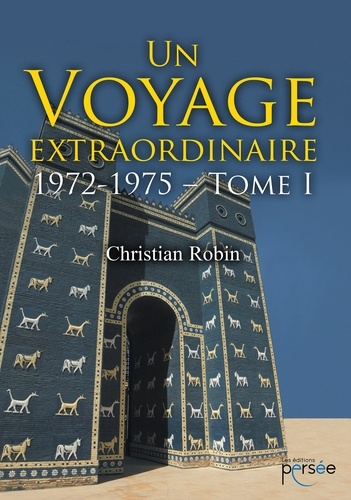 Christian Robin - Un voyage extraordinaire - Tome 1, 1972-1975.