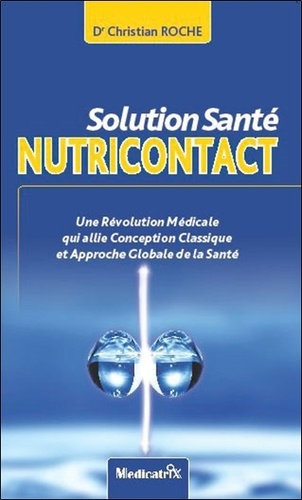 Christian Roche - Solution santé nutricontact - Nouvelle approche médicale.