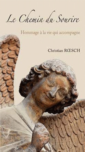 Christian Roesch - Le chemin du sourire - Hommage à la vie qui accompagne.