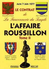 Christian Rollat - L'Affaire Roussillon - Tome 2, Le contrat de la fauconnerie du Temple.