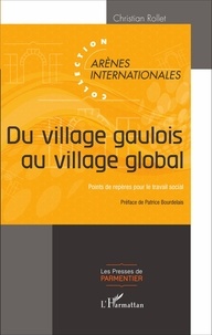 Christian Rollet - Du village gaulois au village global - Points de repères pour le travail social.