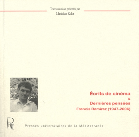 Christian Rolot - Ecrits de cinéma & Dernières pensées - Francis Ramirez (1947-2006).