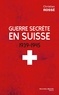 Christian Rossé - Guerre secrète en Suisse.