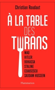 Christian Roudaut - A la table des tyrans.
