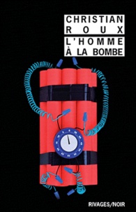 Christian Roux - L'homme à la bombe.