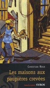 Christian Roux - Les maisons aux paupières crevées.