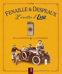 Christian Rouxel - Fenaille et Despeaux, l'ancêtre d'Esso - De la saxoléine à l'automobile.