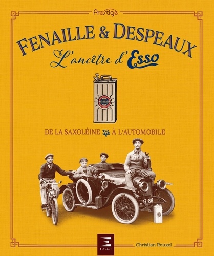 Fenaille et Despeaux, l'ancêtre d'Esso. De la saxoléine à l'automobile