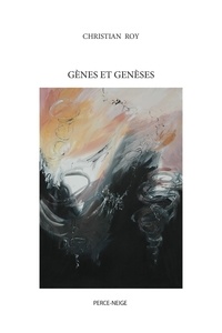 Christian Roy - Gènes et genèses.