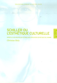 Christian Ruby - Schiller ou l'esthétique culturelle - Apostille aux Nouvelles lettres sur l'éducation esthétique de l'homme.