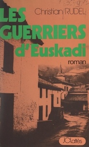 Christian Rudel - Les guerriers d'Euskadi.