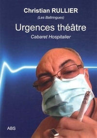 Christian Rullier - Urgences théâtre - Cabaret Hospitalier, 24 Textothérapies furieuses.