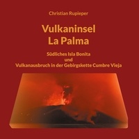 Christian Rupieper - Vulkaninsel La Palma - Südliches Isla Bonita und Vulkanausbruch in der Gebirgskette Cumbre Vieja.