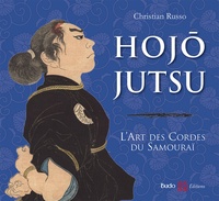 Christian Russo - Hojojutsu - L'art des cordes du samouraï.
