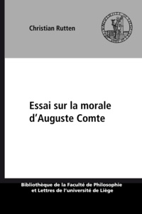 Christian Rutten - Essai sur la morale d'auguste comte.