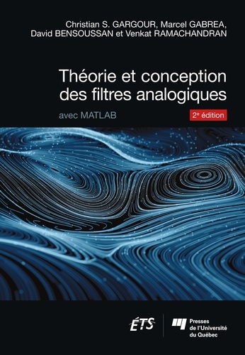 Christian S. Gargour et Marcel Gabrea - Théorie et conception des filtres analogiques - Avec MATLAB.