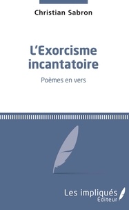 Christian Sabron - L'exorcisme incantatoire.