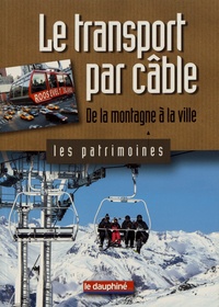 Christian Sadoux - Le transport par câble - De la montagne à la ville.