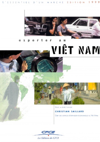 Christian Saillard et  Collectif - Exporter Au Viet Nam. Edition 1999.