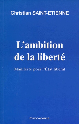 L'Ambition De La Liberte. Manifeste Pour L'Etat Liberal