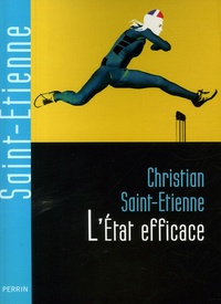 Christian Saint-Etienne - L'Etat efficace.