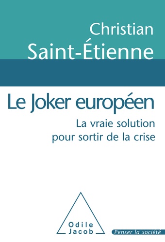 Le Joker européen. La vraie solution pour sortir de la crise