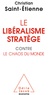 Christian Saint-Etienne - Le libéralisme stratège pour combattre le chaos du monde.