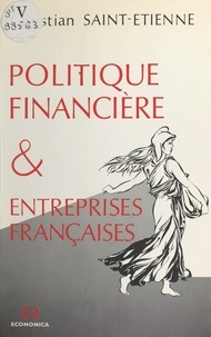 Christian Saint-Etienne - Politique financière et entreprises françaises.