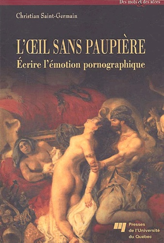 Christian Saint-Germain - L'oeil sans paupière - Ecrire l'émotion pornographique.