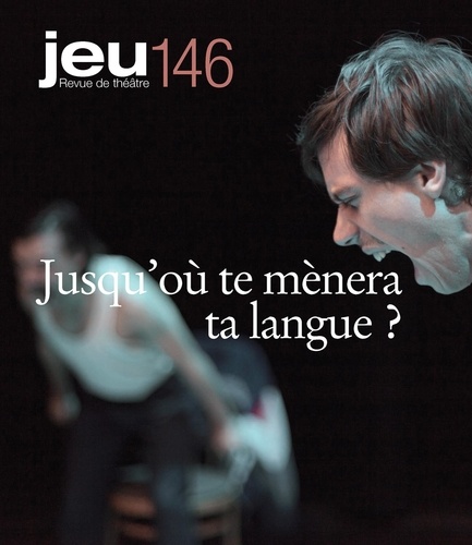 Christian Saint-Pierre et Alexandre Cadieux - JEU Revue de théâtre. No. 146, 2013.1 - Jusqu’où te mènera ta langue ?.