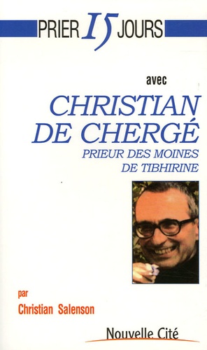 Christian Salenson - Prier 15 jours avec Christian de Chergé - Prieur des moines de Tibhirine.