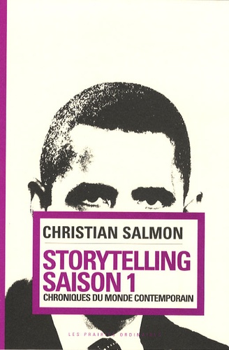 Christian Salmon - Storytelling saison 1 - Chroniques du monde contemporain.