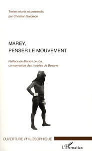 Christian Salomon et Emmanuel Baulot - Marey, penser le mouvement.