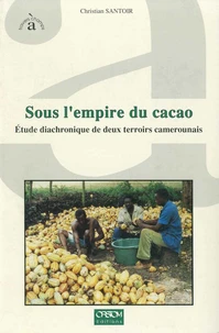 Sous L'Empire Du Cacao. Etude Diachronique De Deux Terroirs Camerounais