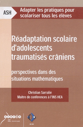 Christian Sarralié - Réadaptation scolaire d'adolescents traumatisés crâniens - Perspectives dans des situations mathématiques.