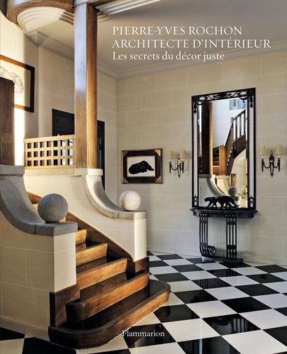 Christian Sarramon et Dane McDowell - Pierre-Yves Rochon, architecte d'intérieur - Les secrets du décor juste.