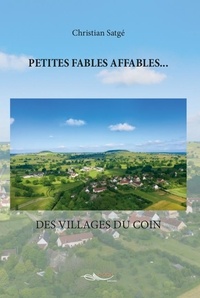 Christian Satgé - Petites fables affables... - Des villages du coin.