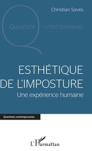 Christian Savès - Esthétique de l'imposture - Une expérience humaine.