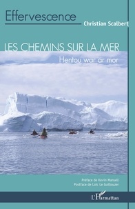 Christian Scalbert - Les chemins sur la mer - Hentou war ar mor.