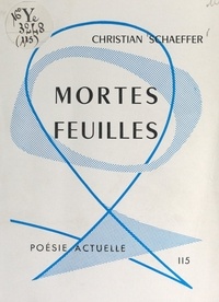 Christian Schaeffer - Mortes feuilles.