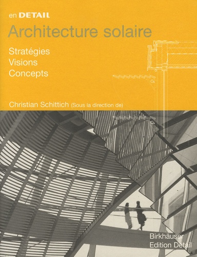 Christian Schittich - Architecture solaire - Stratégies Visions Concepts.