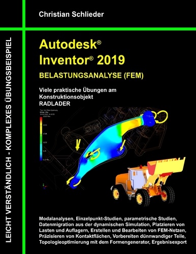 Autodesk Inventor 2019 - Belastungsanalyse (FEM). Viele praktische Übungen am Konstruktionsobjekt RADLADER