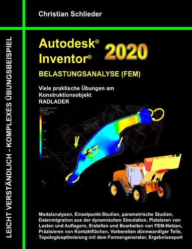 Autodesk Inventor 2020 - Belastungsanalyse (FEM). Viele praktische Übungen am Konstruktionsobjekt RADLADER