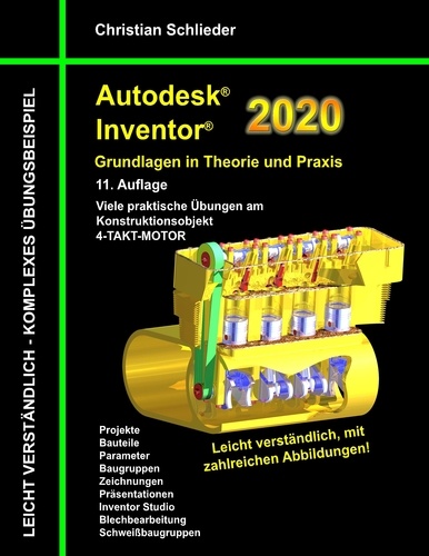 Autodesk Inventor 2020 - Grundlagen in Theorie und Praxis. Viele praktische Übungen am Konstruktionsobjekt 4-Takt-Motor