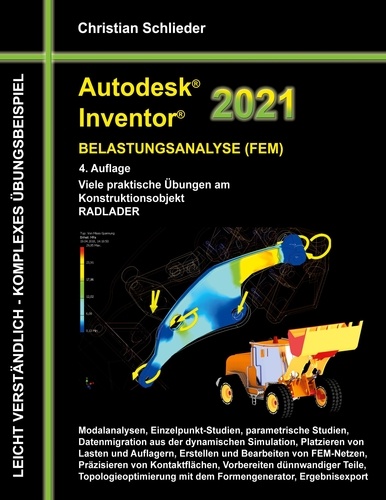 Autodesk Inventor 2021 - Belastungsanalyse (FEM). Viele praktische Übungen am Konstruktionsobjekt RADLADER