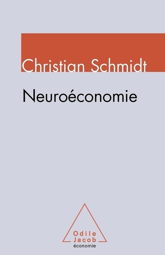 Neuroéconomie. Comment les neurosciences transforment l'analyse économique