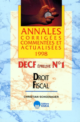 Christian Schoenauer - Decf Epreuve N° 1 Droit Fiscal. Annales 1998.
