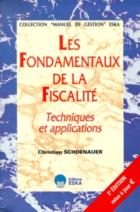 Christian Schoenauer - Les fondamentaux de la fiscalité. - Techniques et applications, 2ème édition.
